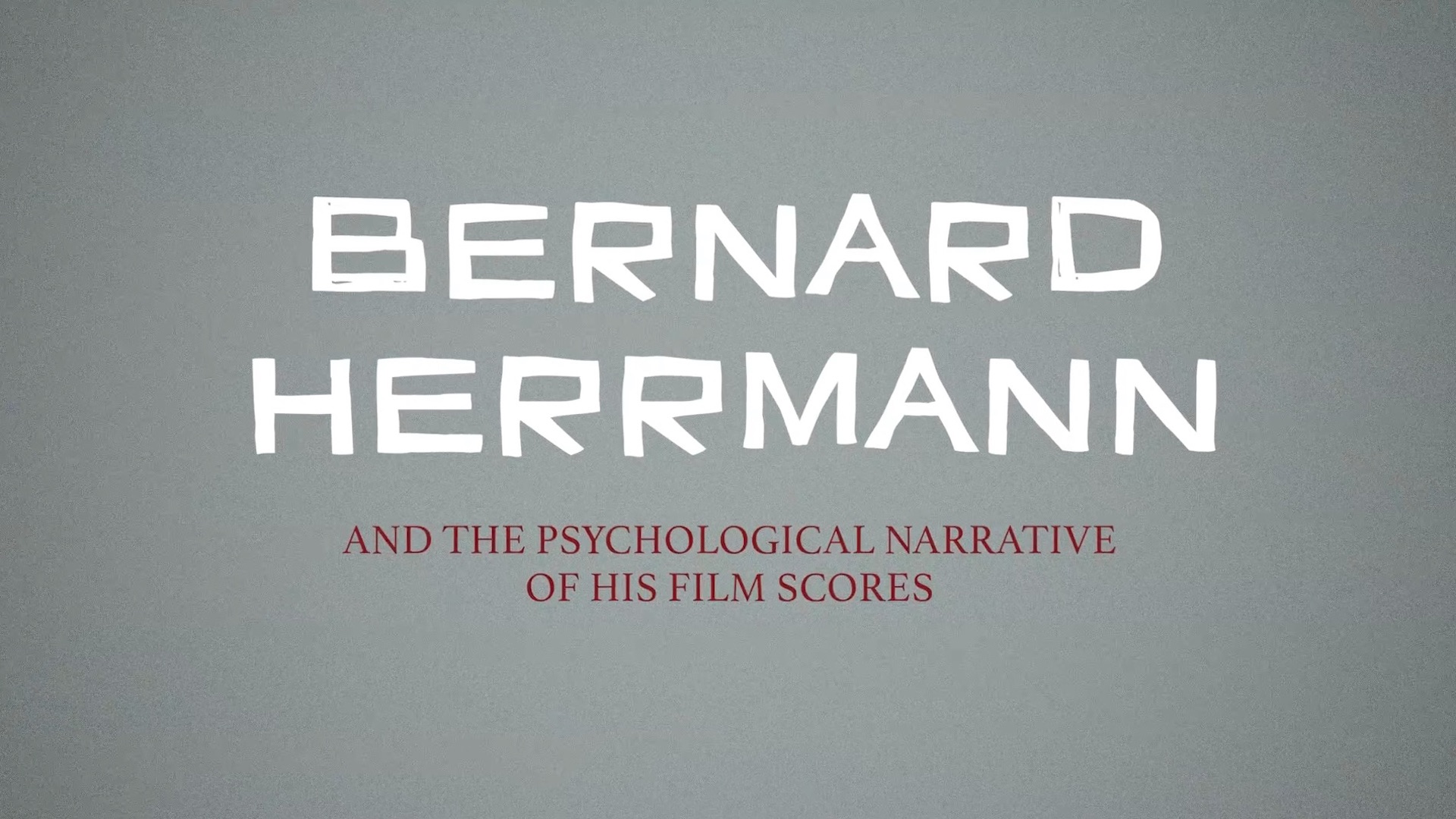 Bernard Herrmann and the Psychological Narrative of His Film Scores