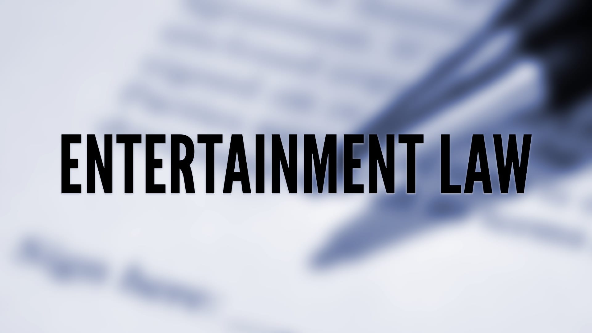 Entertainment Law: What You Don't Know Can Hurt You | Academy Of ...